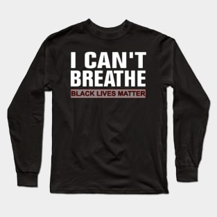 I cant breath Long Sleeve T-Shirt